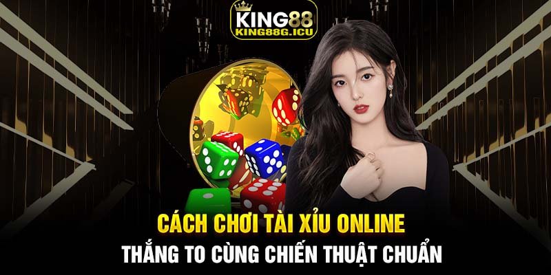 Cách chơi tài xỉu online