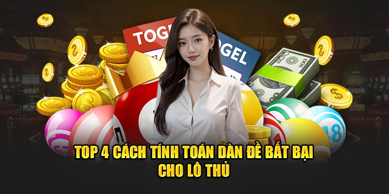 Top 4 Cách Tính Toán Dàn Đề Bất Bại Cho Lô Thủ