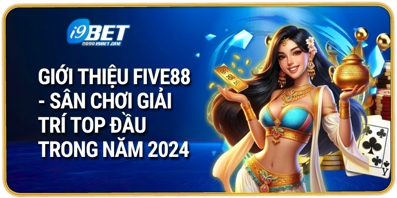 Giới Thiệu Five88 – Sân Chơi Giải Trí Top Đầu Trong Năm 2024