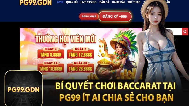 Cách Chơi Baccarat – Game Casino PG99 Uy Tín Hàng Đầu